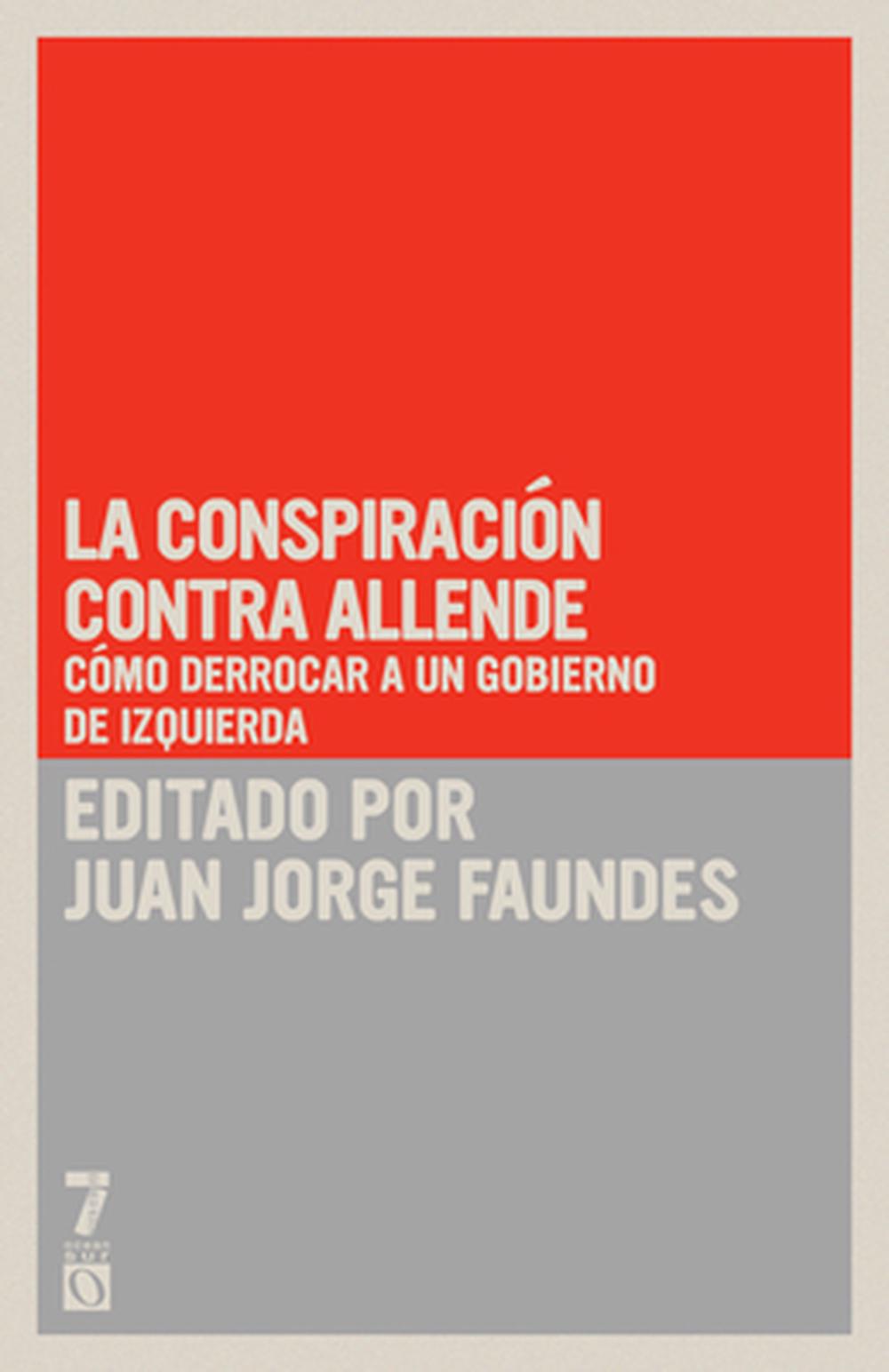 La conspiraci n contra Allende by Juan Jorge Faundes - ISBN: 9781925019162