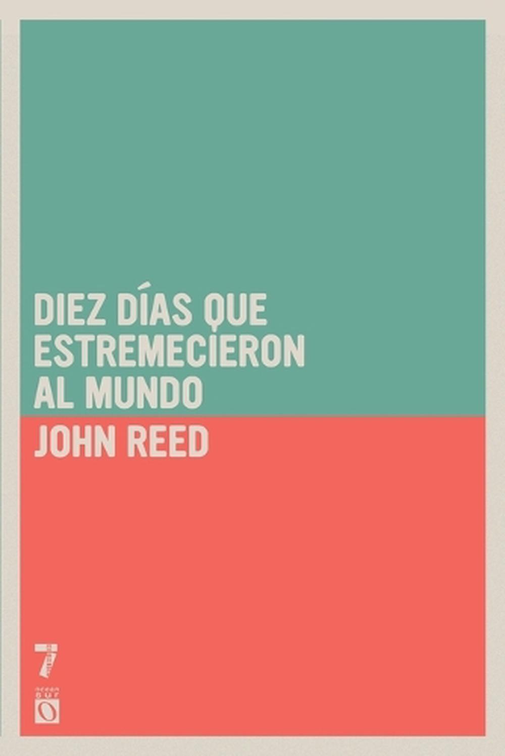 Diez días que estremecieron al mundo by John Reed - ISBN: 9781925019353