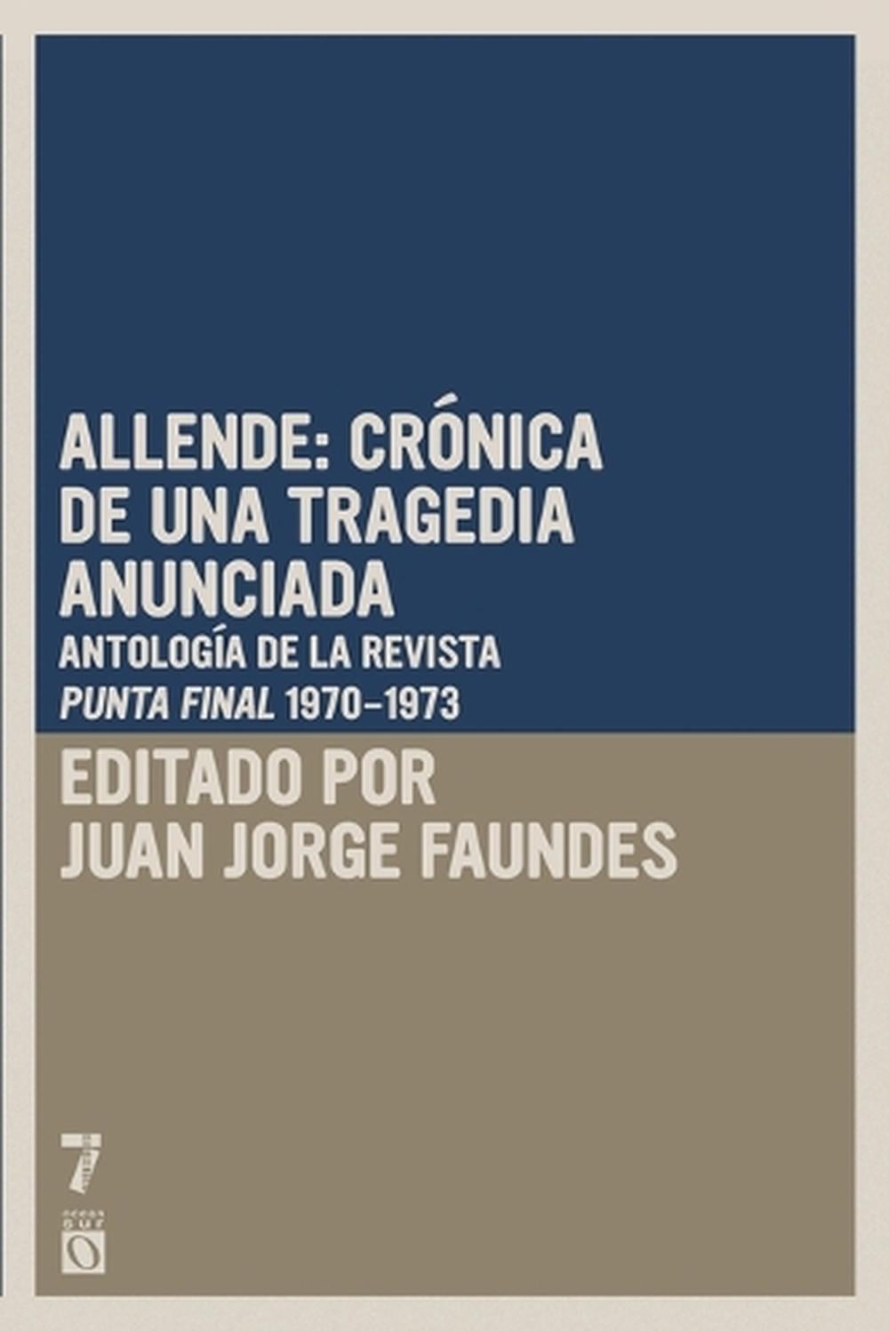 Allende: crónica de una tragedia anunciada by Juan Jorge Faundes - ISBN: 9781925019599