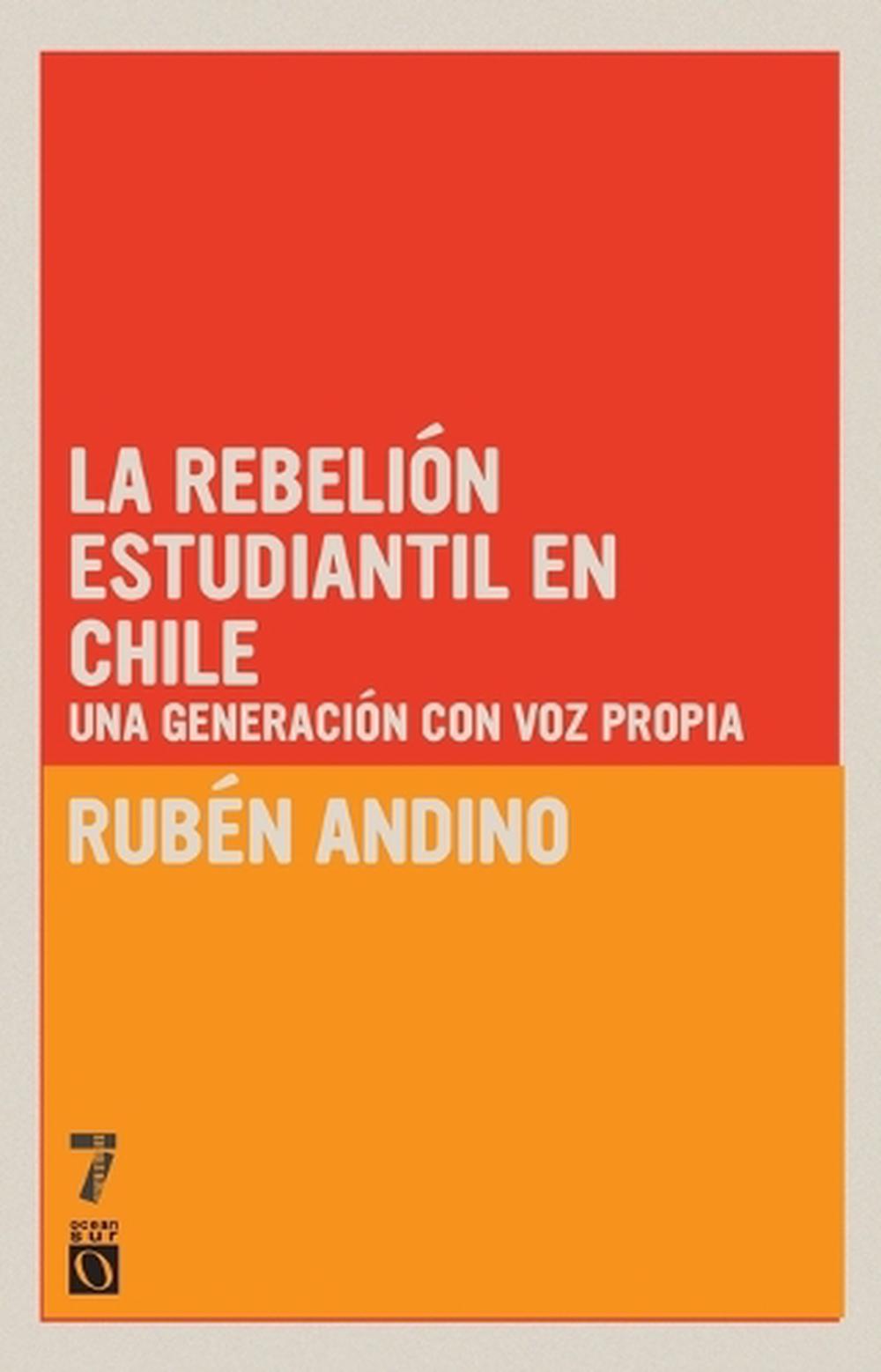 La Rebelión Estudiantil en Chile by Ruben Andino - ISBN: 9781925019650