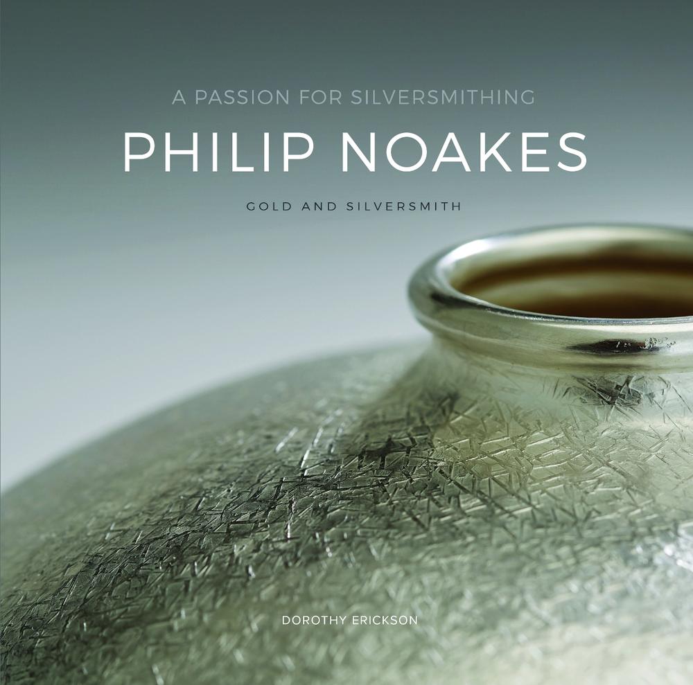 A Passion for Silversmithing, Philip Noakes, 9781925040364