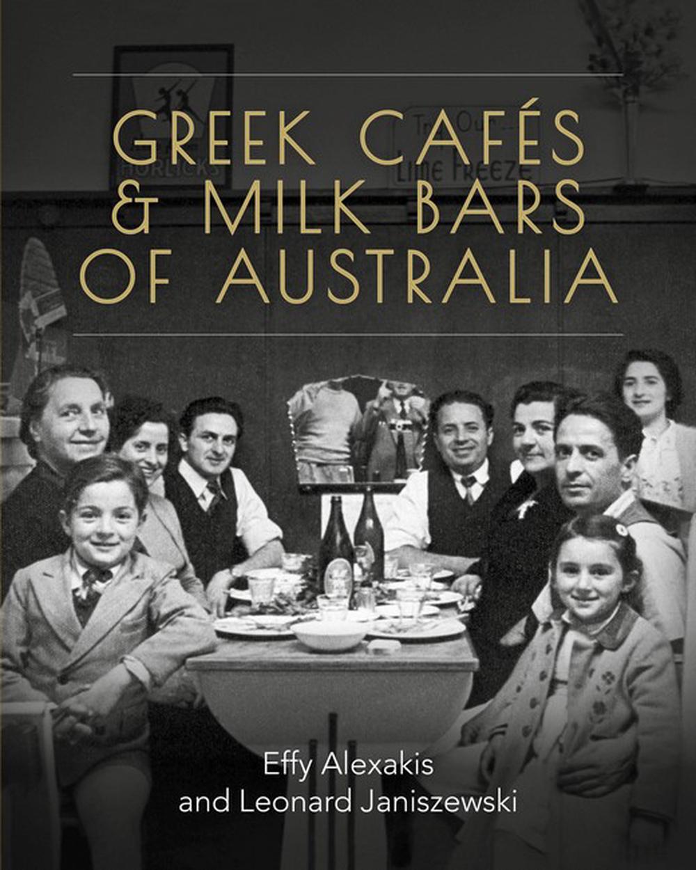 Greek Cafes and Milk Bars of Australia, 9781925043181