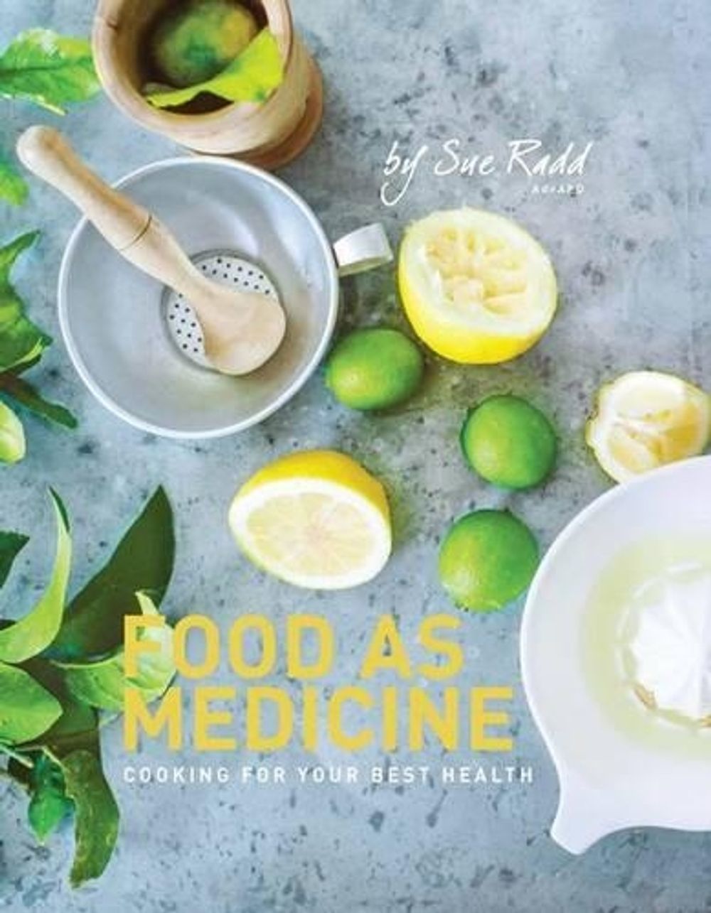Food As Medicine by Sue Radd - ISBN: 9781925044621