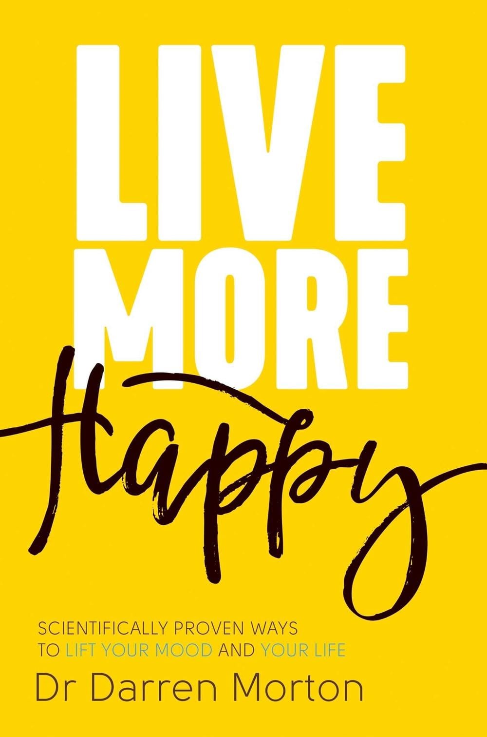 Live More Happy by Darren Morton - ISBN: 9781925044720