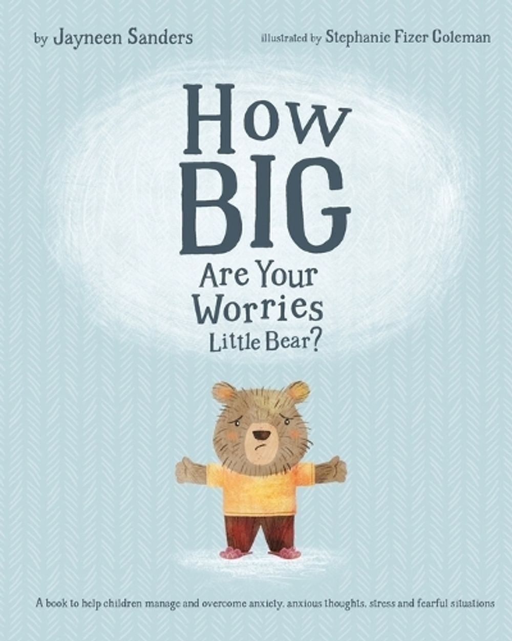 How Big Are Your Worries Little Bear? by Jayneen Sanders - ISBN: 9781925089202