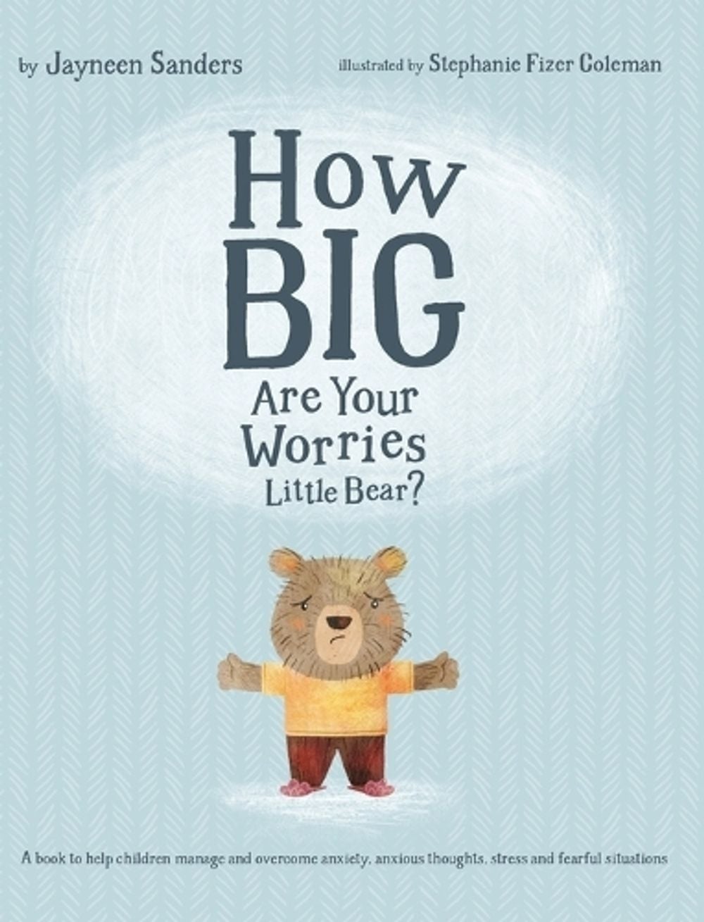 How Big Are Your Worries Little Bear? by Jayneen Sanders - ISBN: 9781925089219