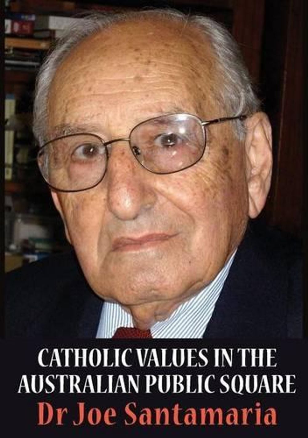 Catholic Values In The Australian Public Square by Joe Santamaria - ISBN: 9781925138030