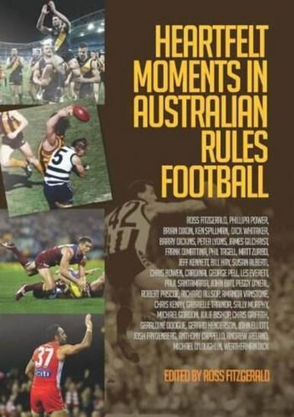Heartfelt Moments In Australian Rules Football by Ross Fitzgerald - ISBN: 9781925138948