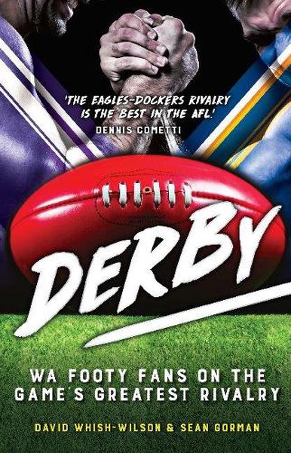 Derby: WA Footy Fans on the Game's Greatest Rivalry, 9781925164497