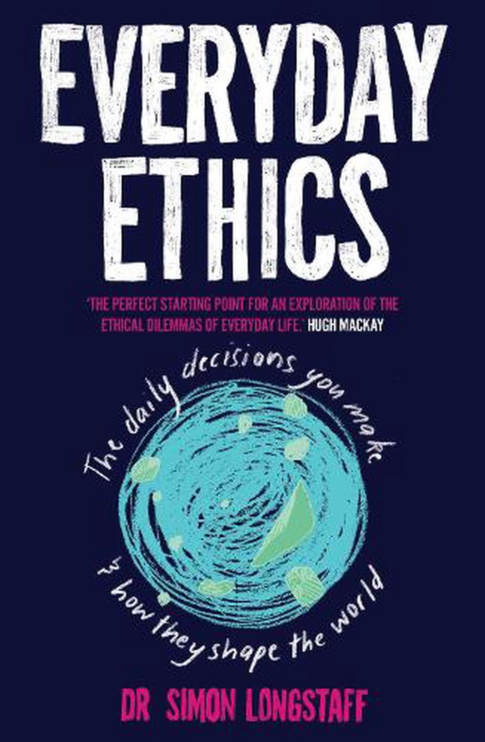 Everyday Ethics by Dr. Simon Longstaff - ISBN: 9781925183429