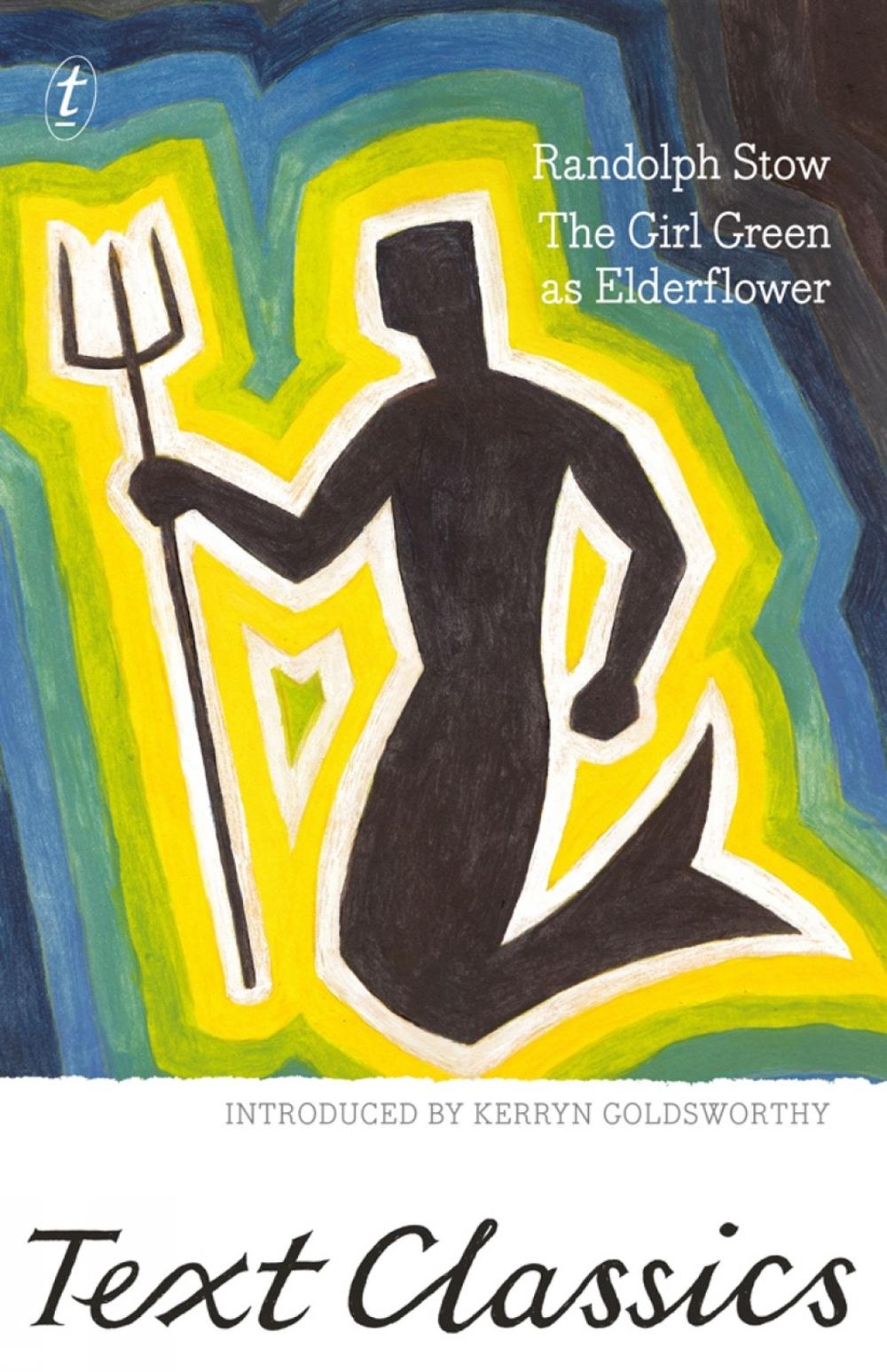 The Girl Green As Elderflower by Randolph Stow - ISBN: 9781925240283