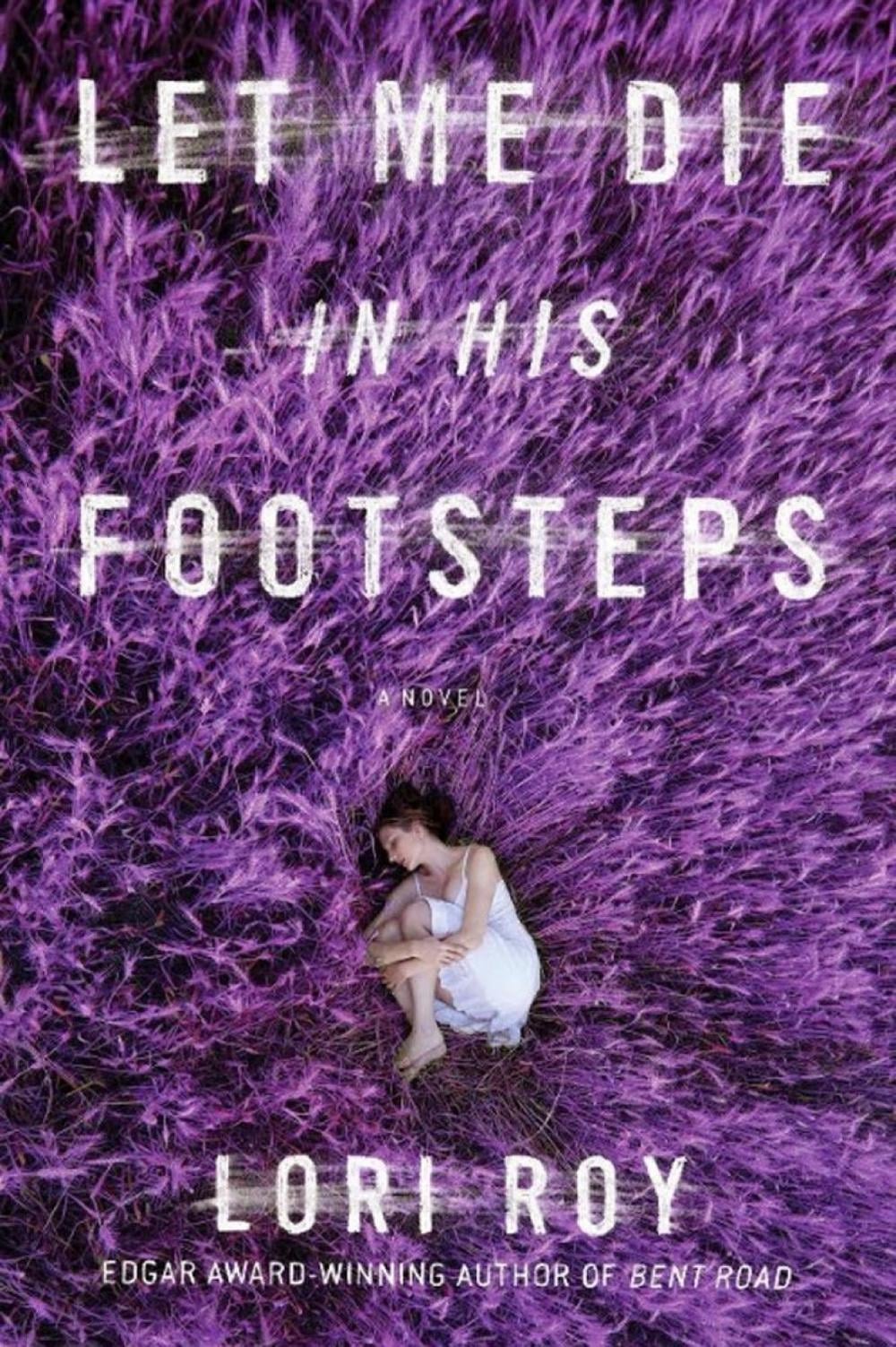 Let Me Die In His Footsteps by Lori Roy - ISBN: 9781925240474