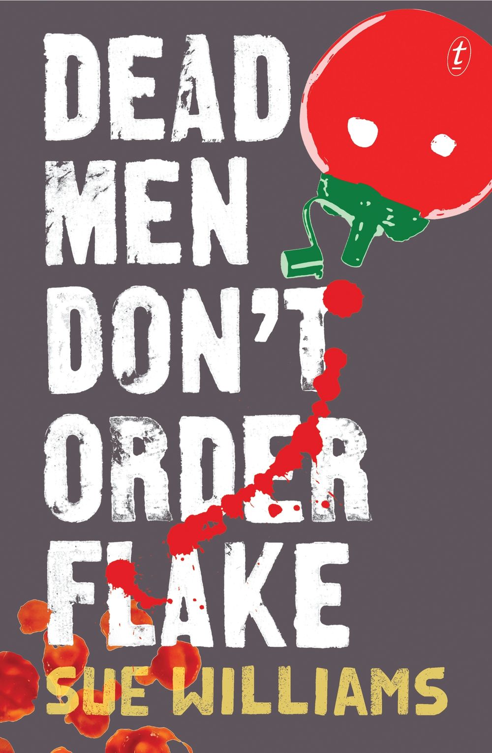 Dead Men Don't Order Flake by Sue Williams - ISBN: 9781925240948