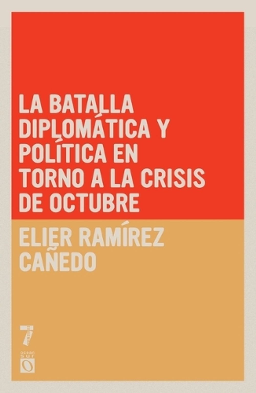 La batalla diplomática y política en torno a la Crisis de Octubre by Elier Ramírez Cañedo - ISBN: 9781925317244