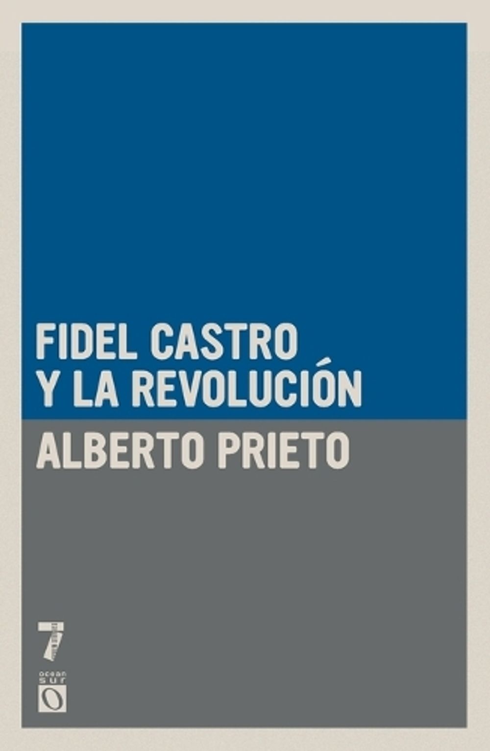 Fidel Castro y la Revolución by Alberto Prieto - ISBN: 9781925317282