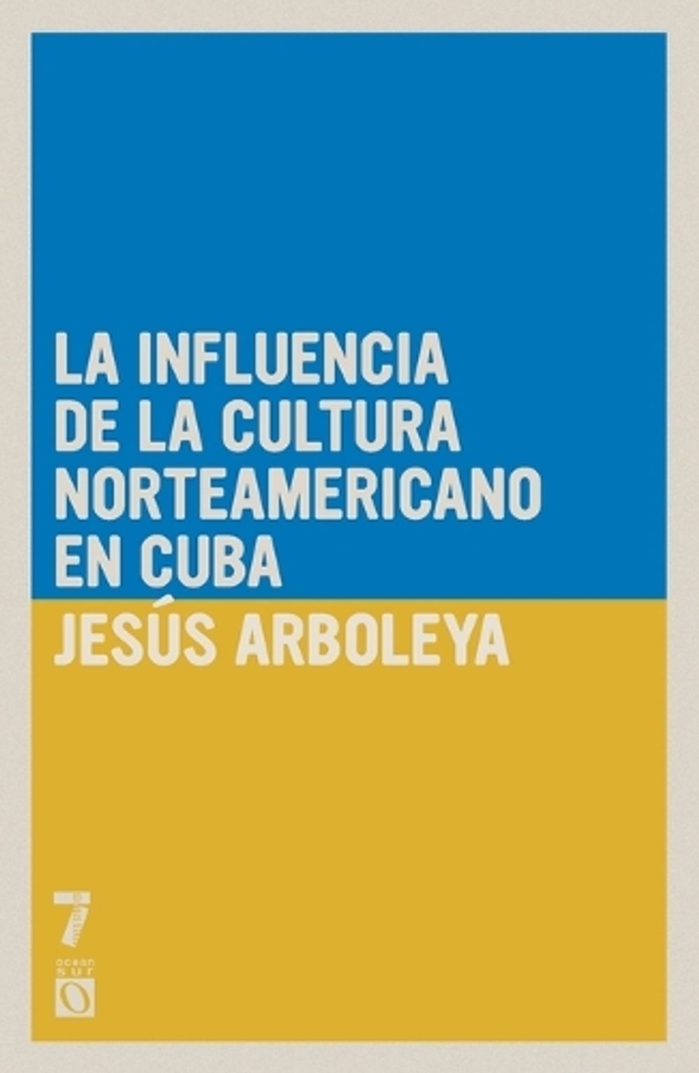 La influencia de la cultura norteamericana en Cuba by Jes S. Arboleya - ISBN: 9781925317756
