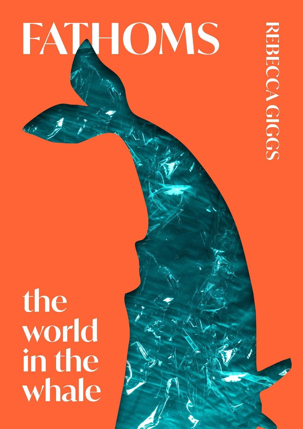 Fathoms: the world in the whale by Rebecca Giggs - ISBN: 9781925321388
