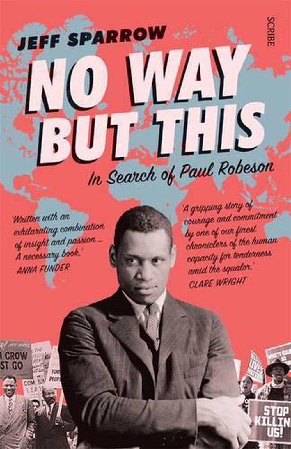 No Way But This: in search of Paul Robeson, 9781925321852