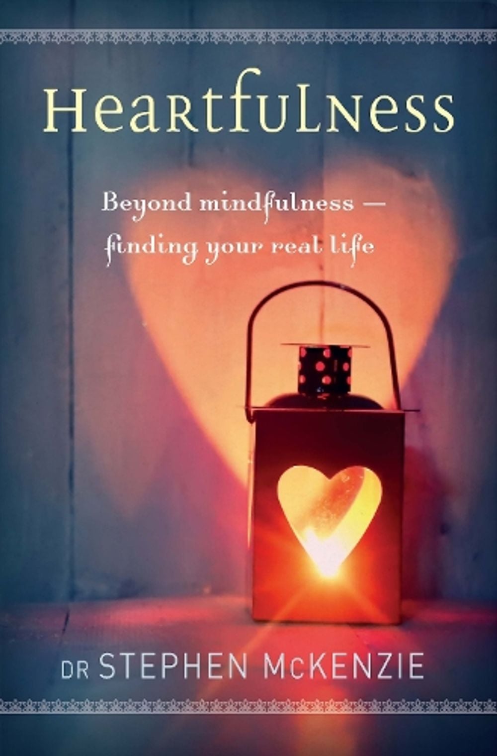 Heartfulness by Stephen McKenzie - ISBN: 9781925335002