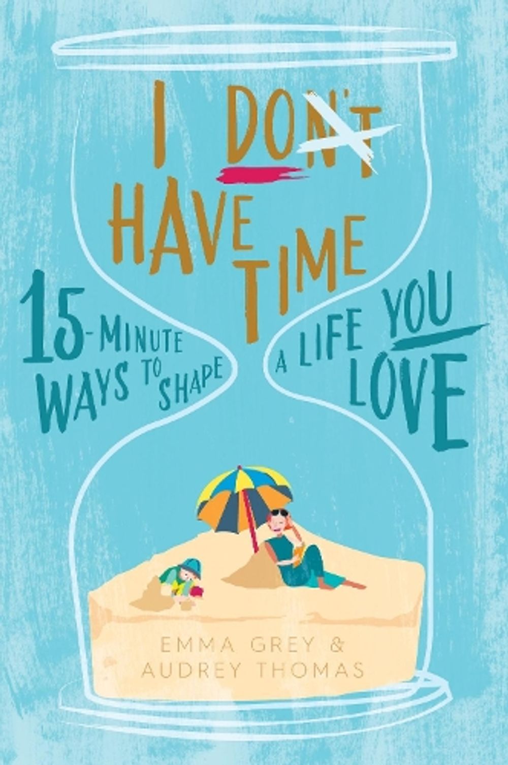 I Don't Have Time by Emma Grey - ISBN: 9781925335323