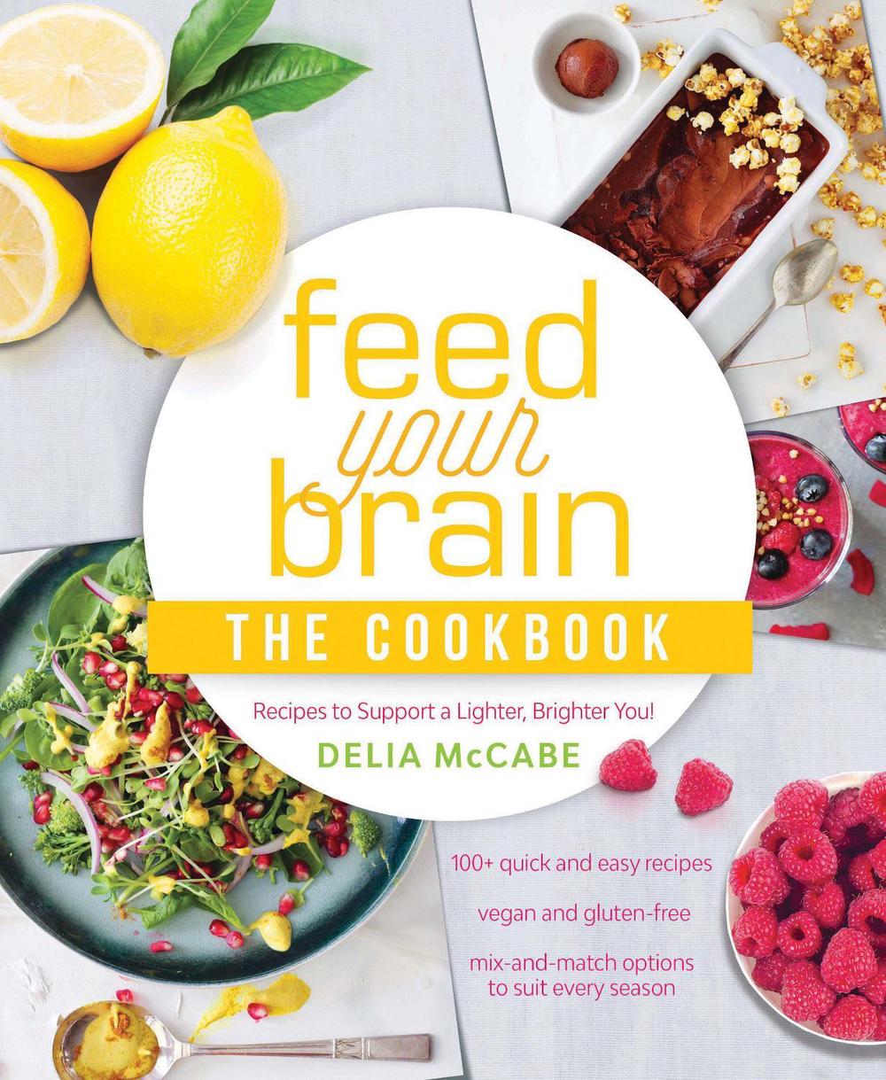 Feed Your Brain: The Cookbook by Delia McCabe - ISBN: 9781925335613