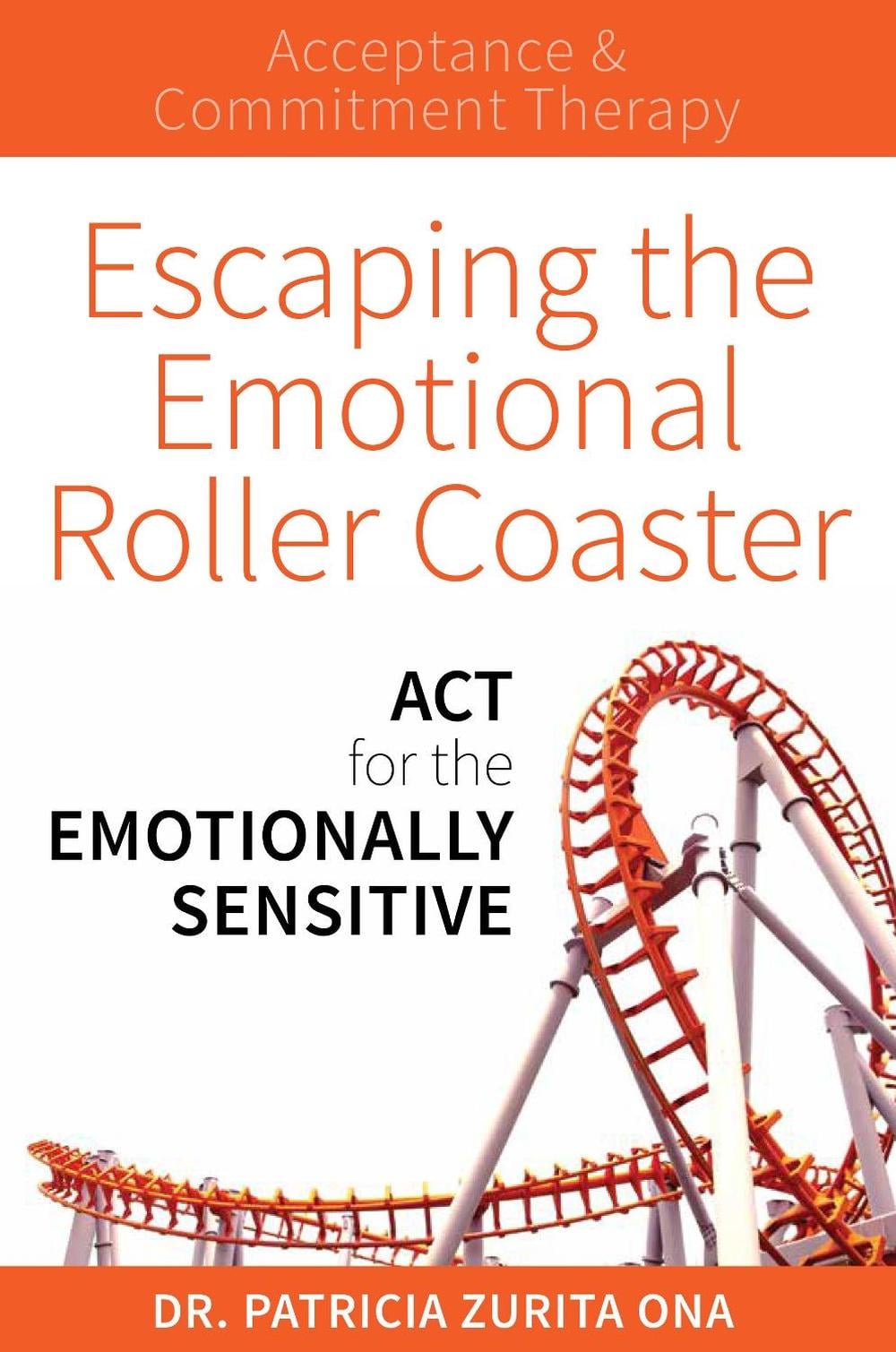 Escaping the Emotional Roller Coaster by Dr. Patricia Zurita Ona - ISBN: 9781925335743