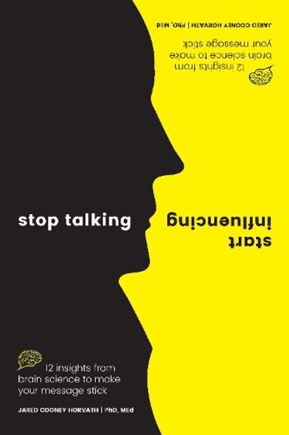 Stop Talking, Start Influencing by Jared Cooney Horvath PhD, MEd - ISBN: 9781925335903