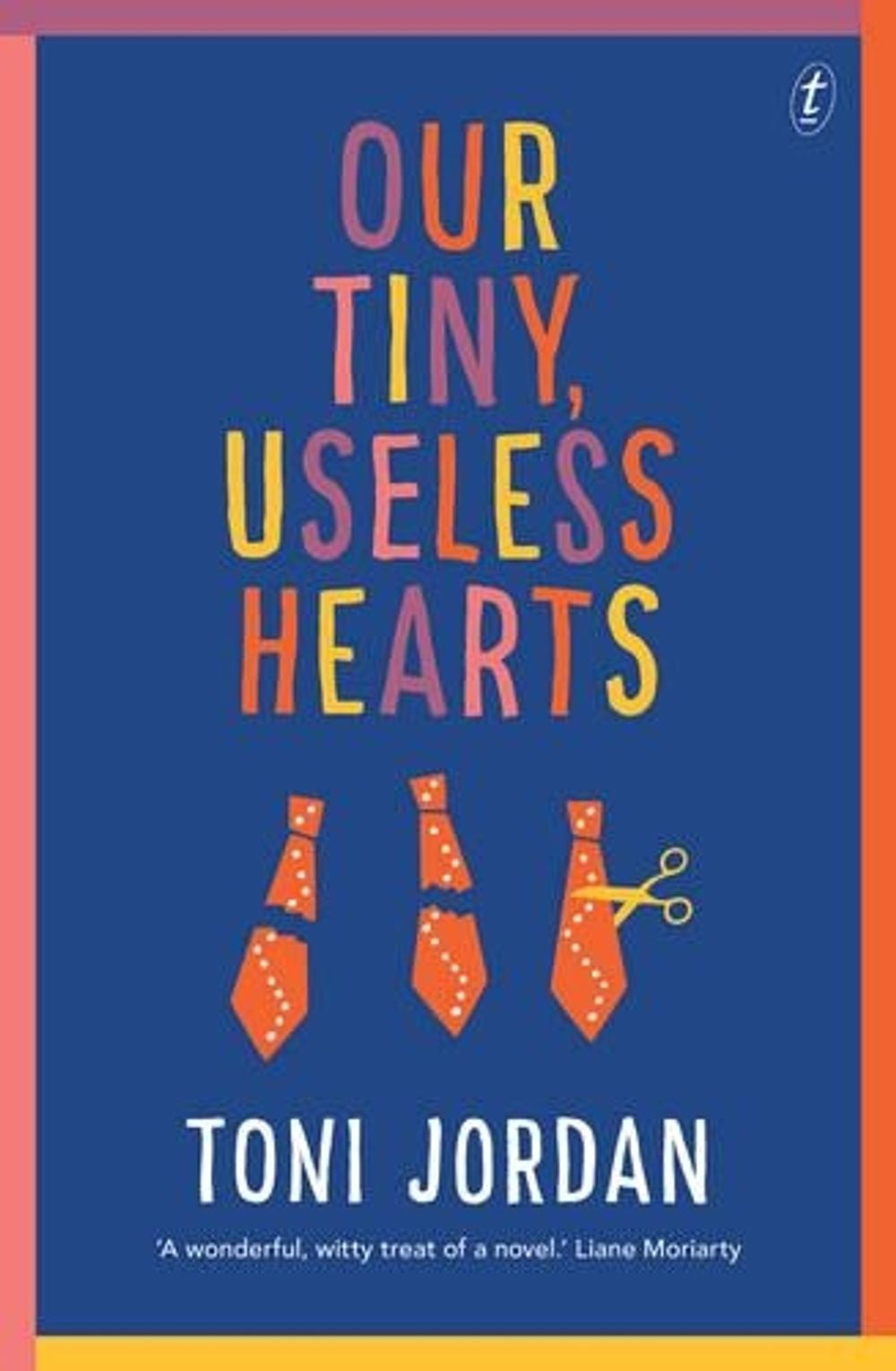 Our Tiny, Useless Hearts by Toni Jordan - ISBN: 9781925355451
