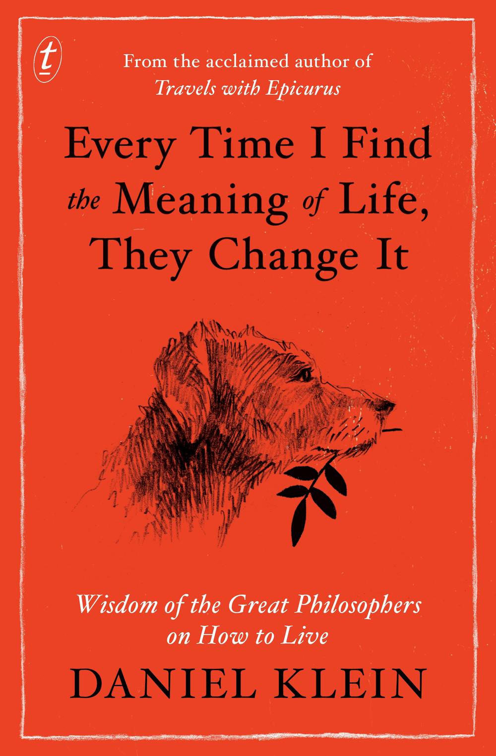 Every Time I Find the Meaning of Life, They Change It, 9781925355680