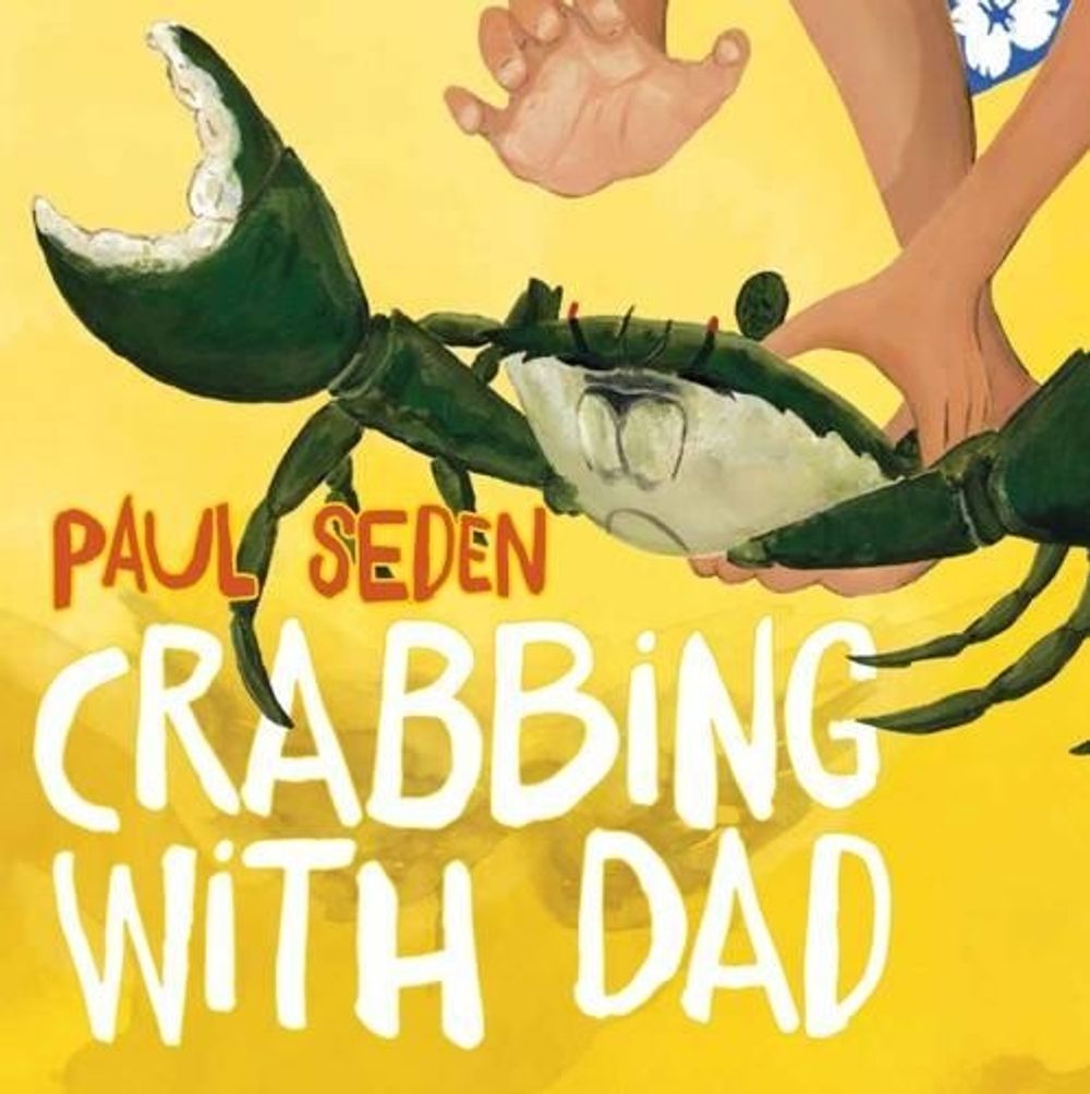 Crabbing with Dad by Paul Seden - ISBN: 9781925360158