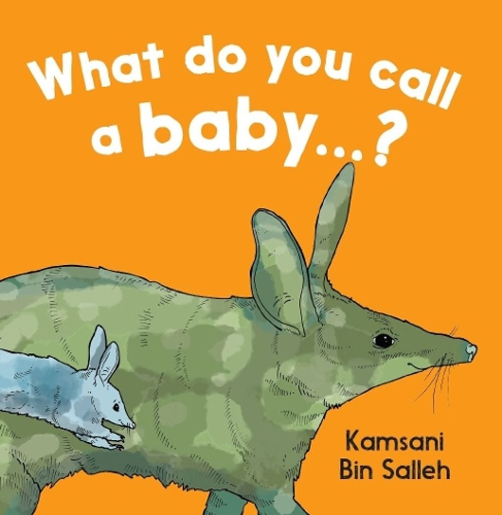 What do you call a baby...? by Kamsani Bin Salleh - ISBN: 9781925360806