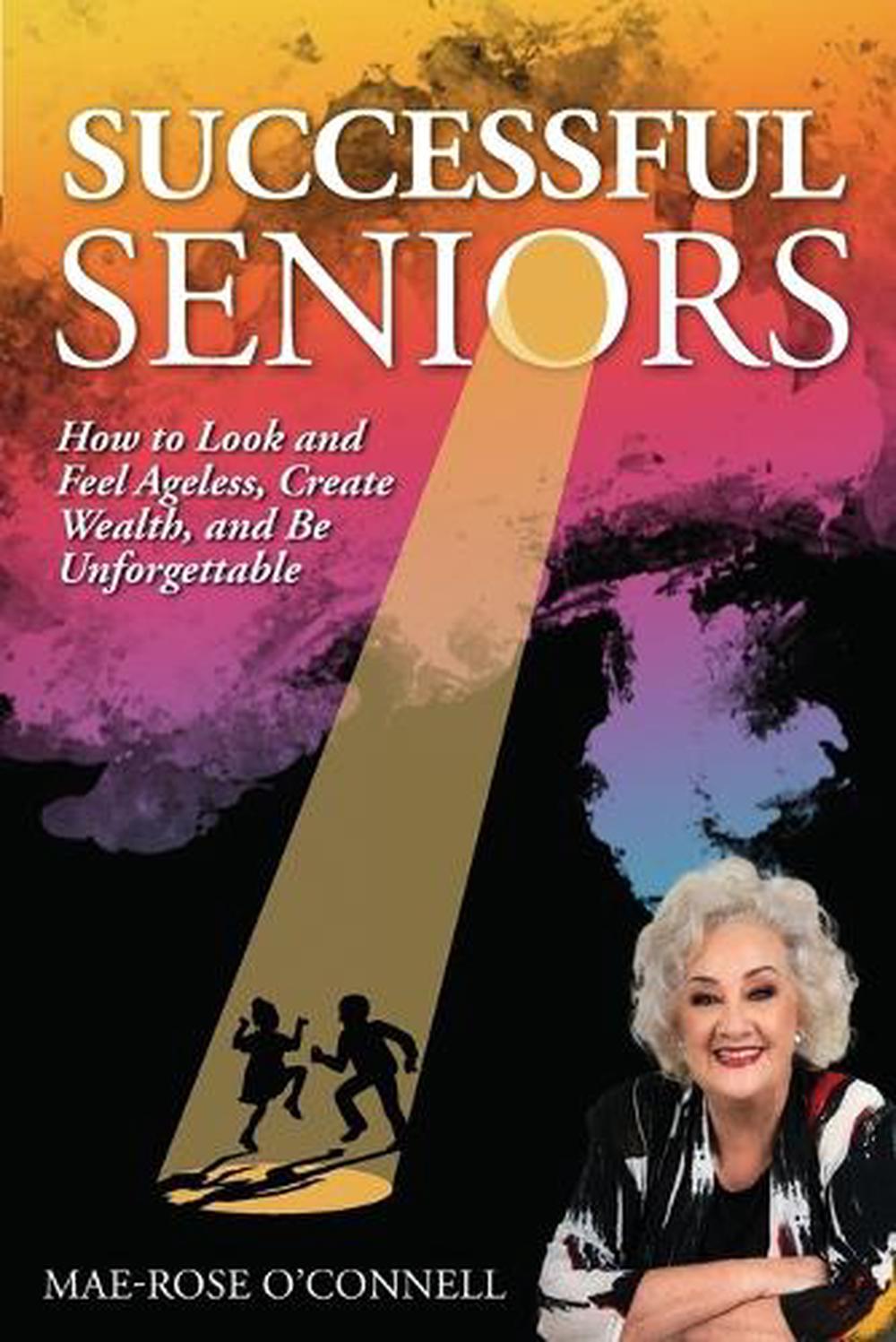 Successful Seniors by Mae-Rose O'Connell - ISBN: 9781925370799