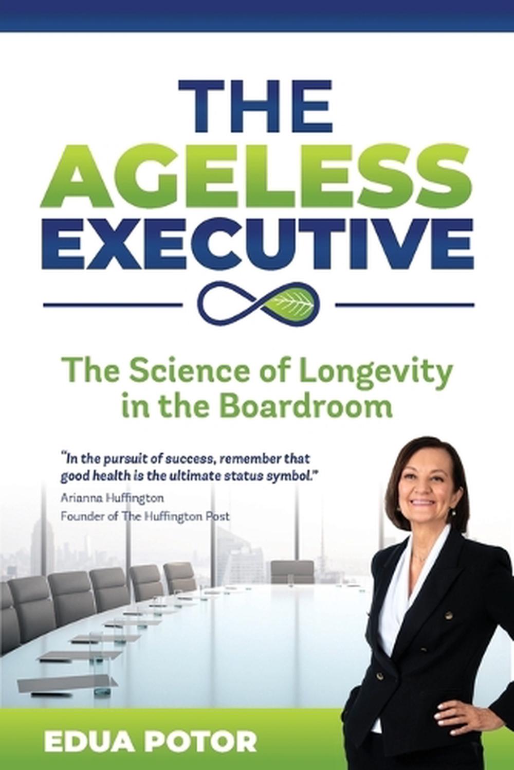 The Ageless Executive, 9781925370805