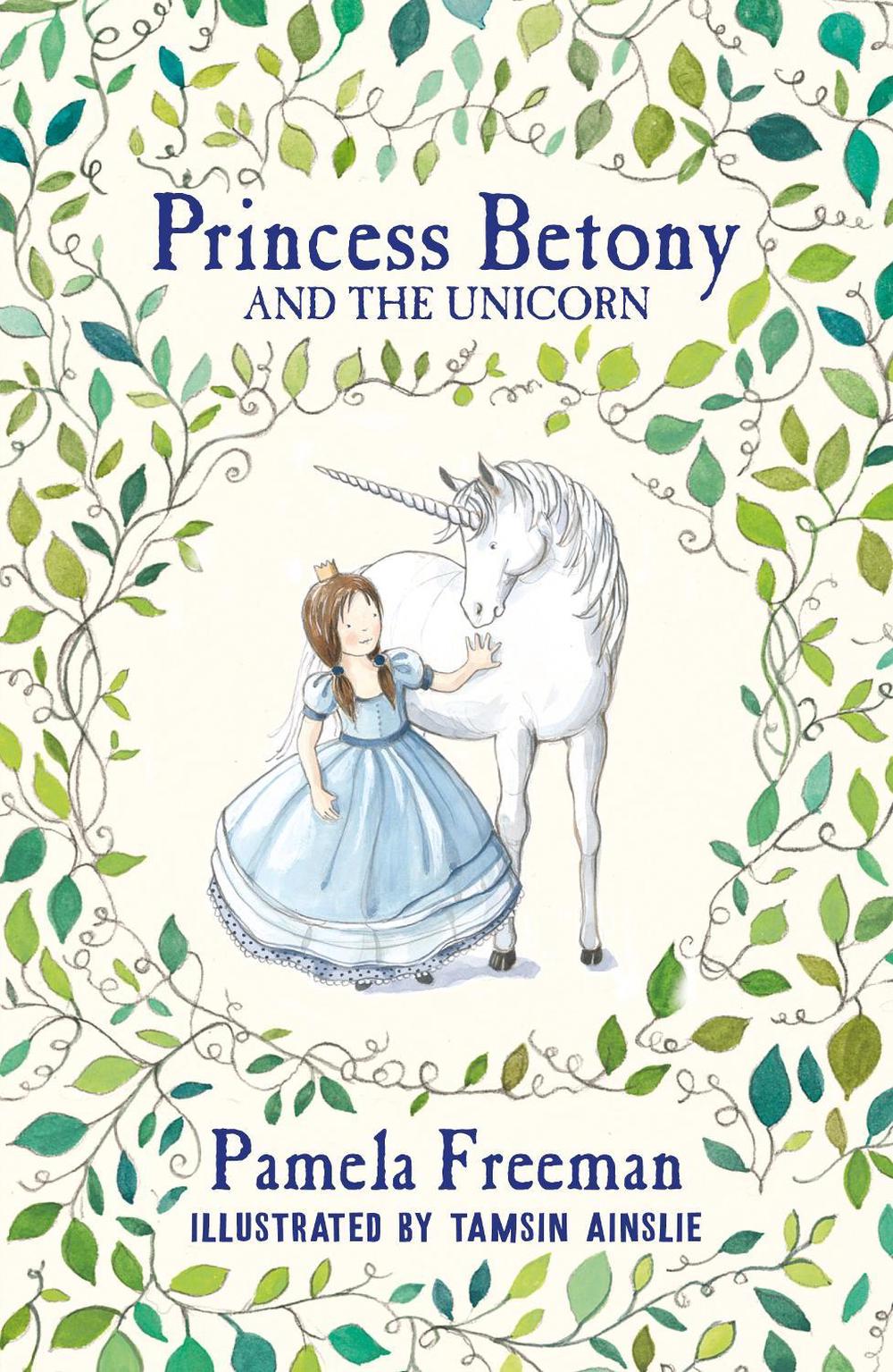 Princess Betony and the Unicorn (Book 1), 9781925381023