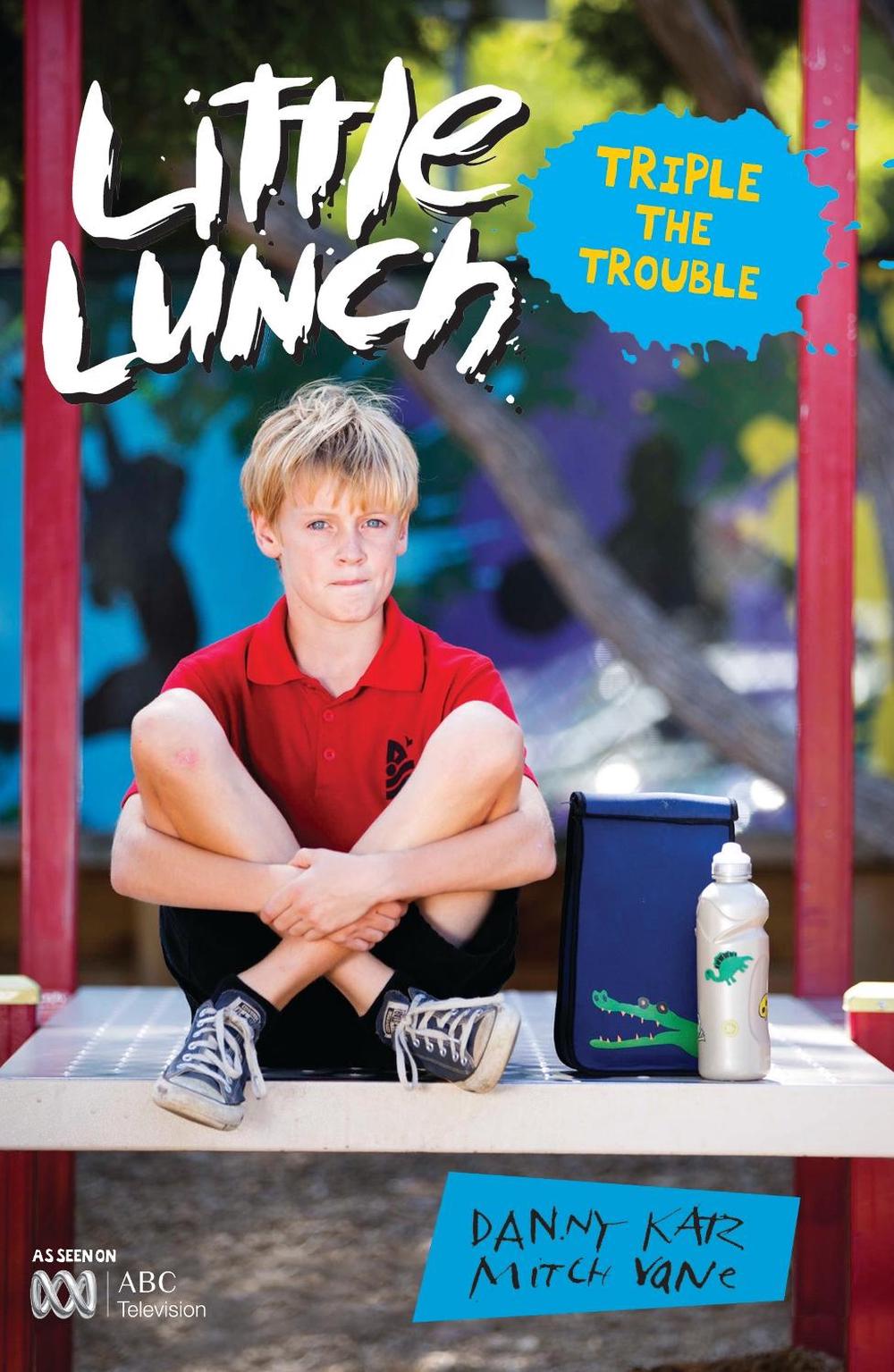 Little Lunch: Triple the Trouble by Danny Katz - ISBN: 9781925381825