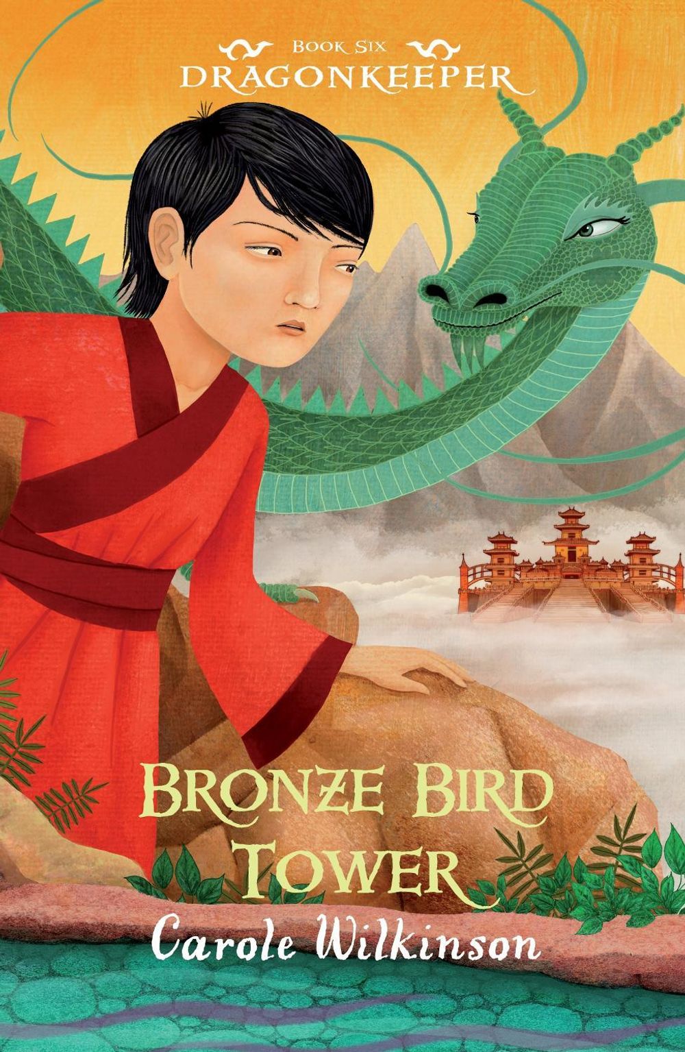 Dragonkeeper 6: Bronze Bird Tower by Carole Wilkinson - ISBN: 9781925381870