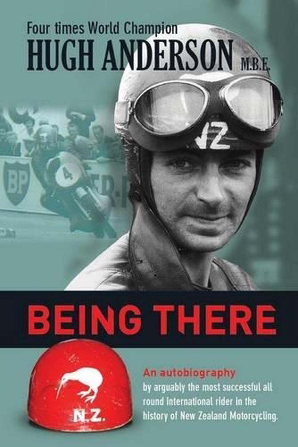 Being There: An Autobiography By Hugh Anderson, 9781925403312