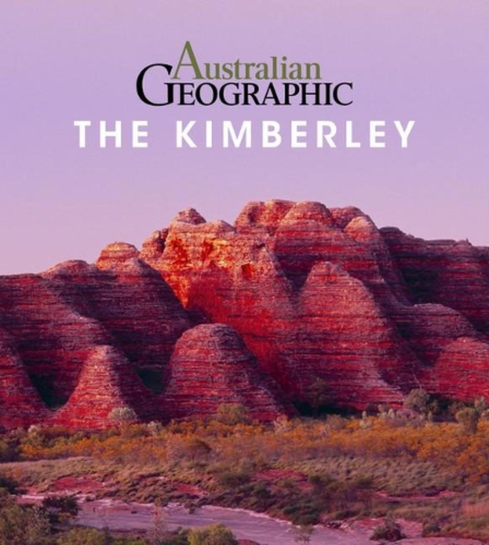 Australian Geographic The Kimberley, 9781925403848