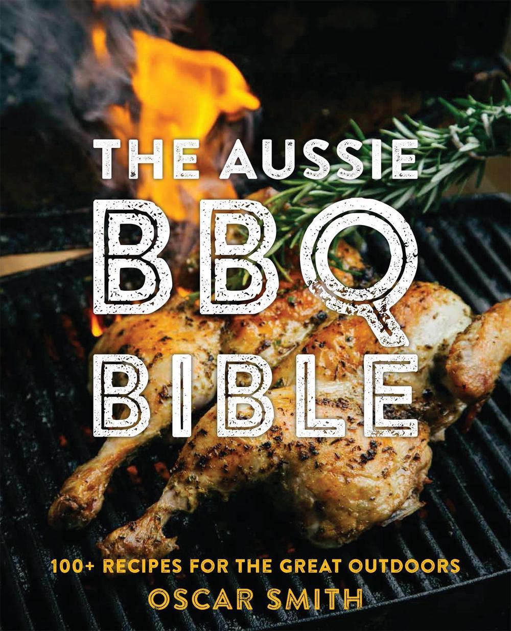 Aussie BBQ Bible: 100+ recipes for the great outdoors, 9781925418583