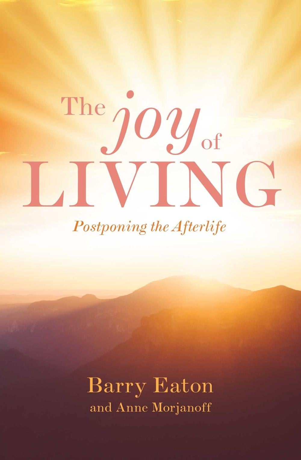 The Joy of Living by Barry Eaton - ISBN: 9781925429480