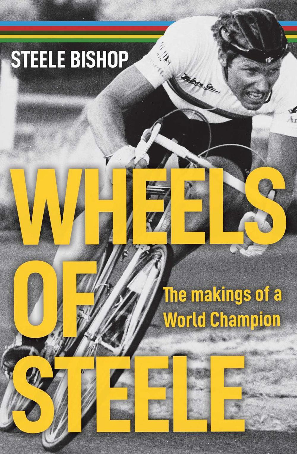 Wheels of Steele by Steele Bishop - ISBN: 9781925429862