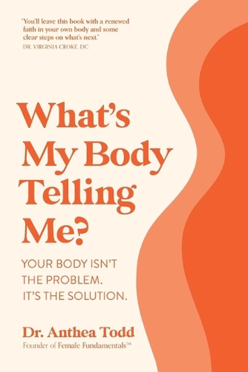 What's My Body Telling Me? by Dr. Anthea Todd - ISBN: 9781925452815