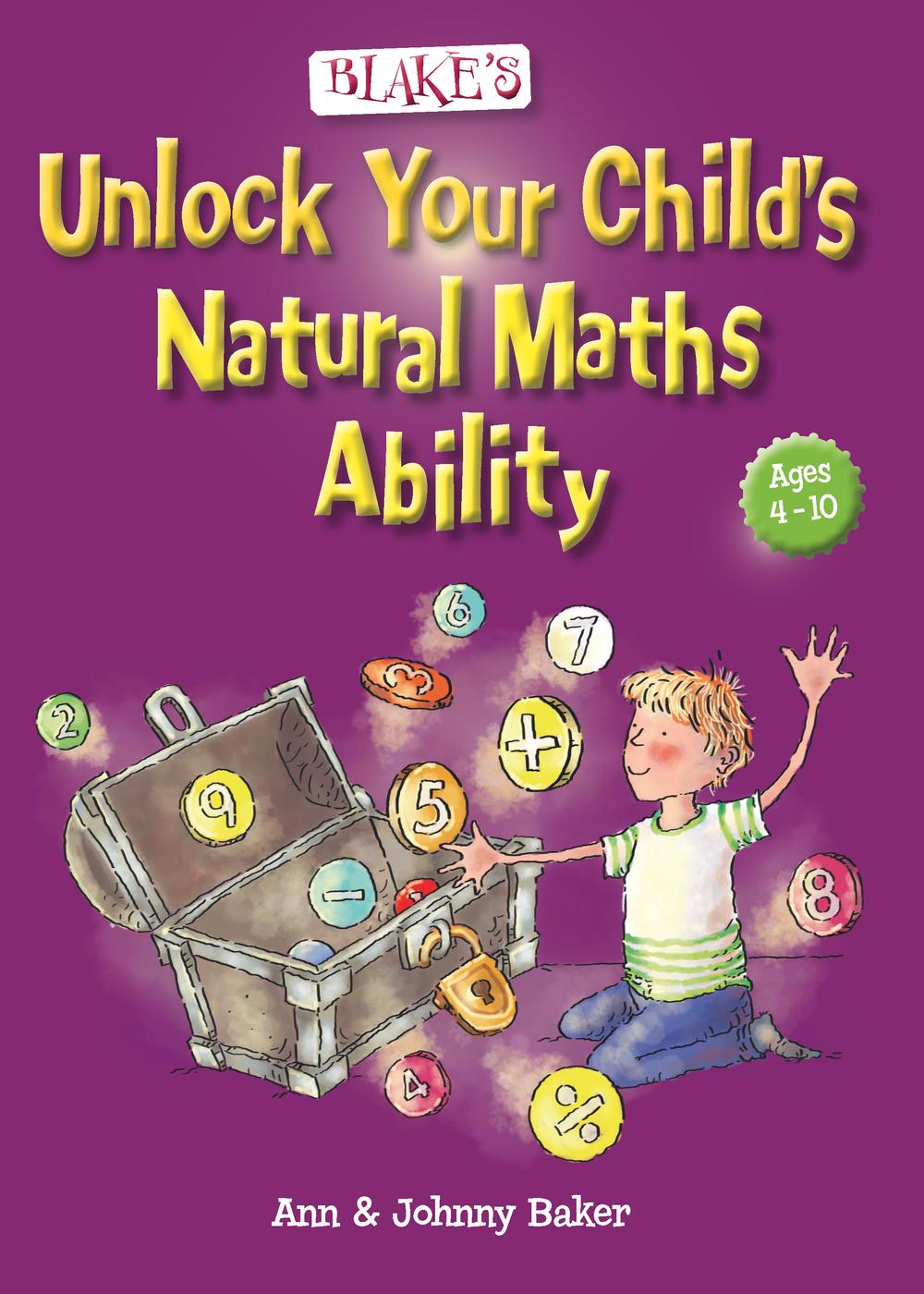Blake's Unlock Your Child's Natural Maths Ability, 9781925490091