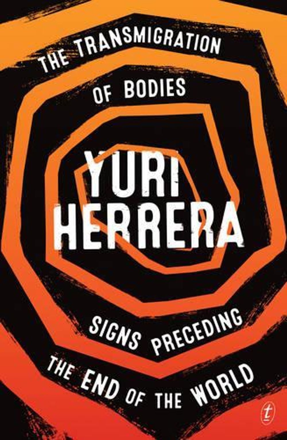 The Transmigration of Bodies and Signs Preceding the End of the World by Yuri Herrera - ISBN: 9781925498240