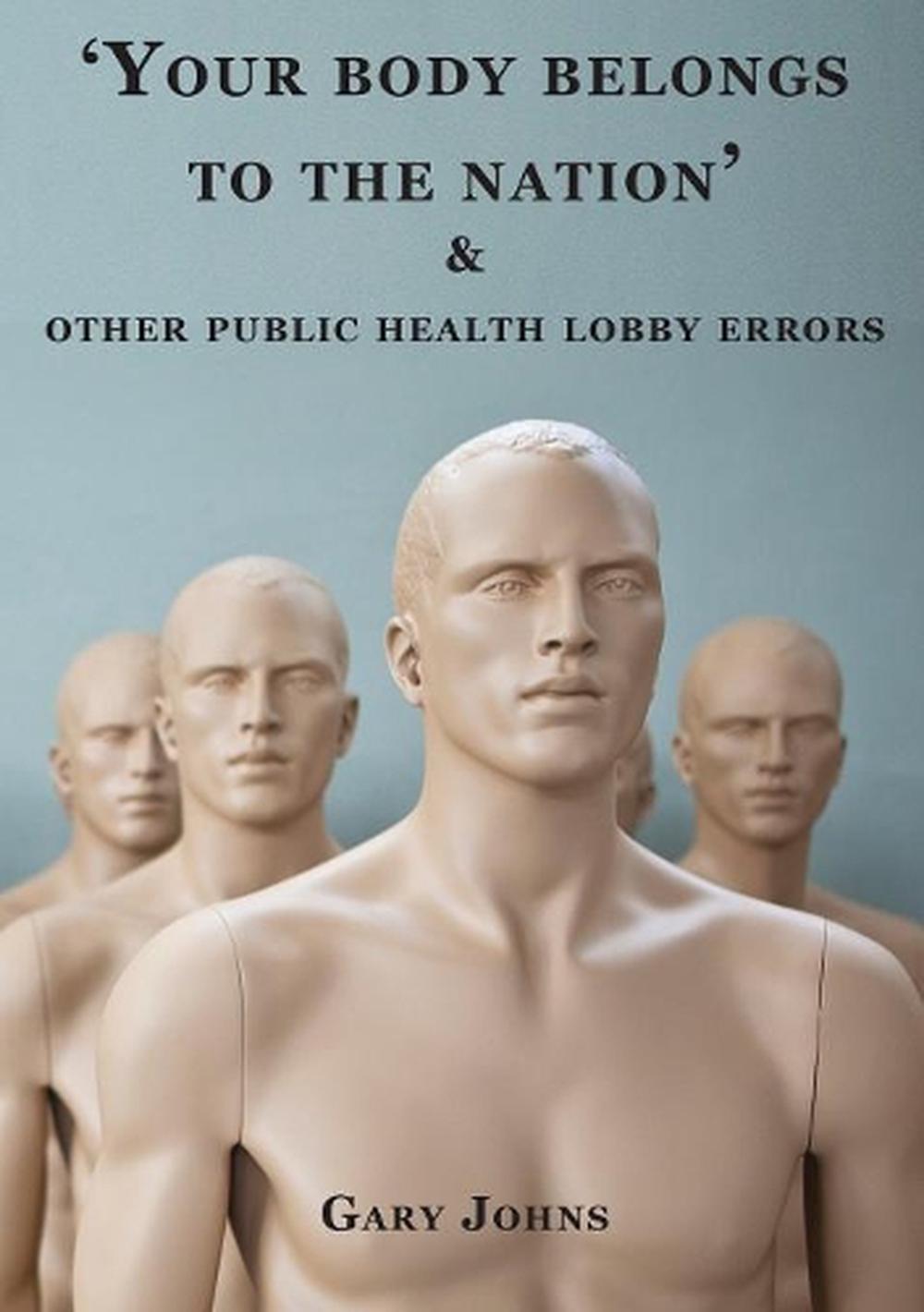 Your Body Belongs To The Nation & Other Public Health Lobby, 9781925501490