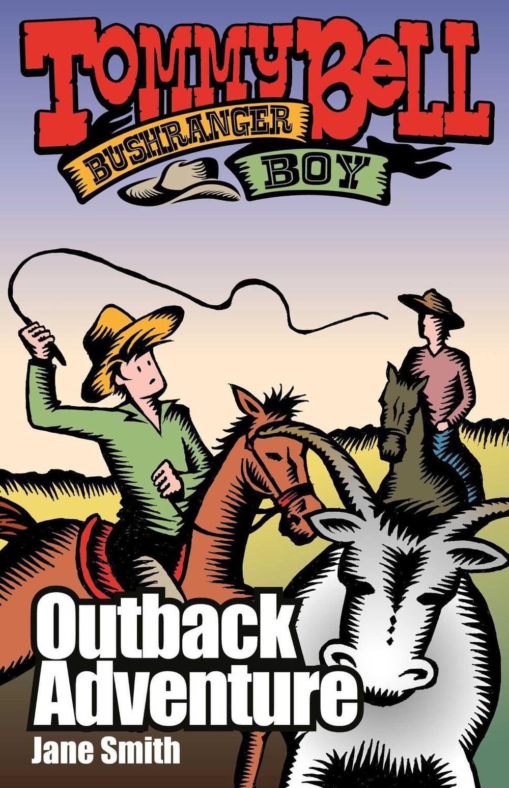 Tommy Bell Bushranger Boy: Outback Adventure by Jane Smith - ISBN: 9781925520842