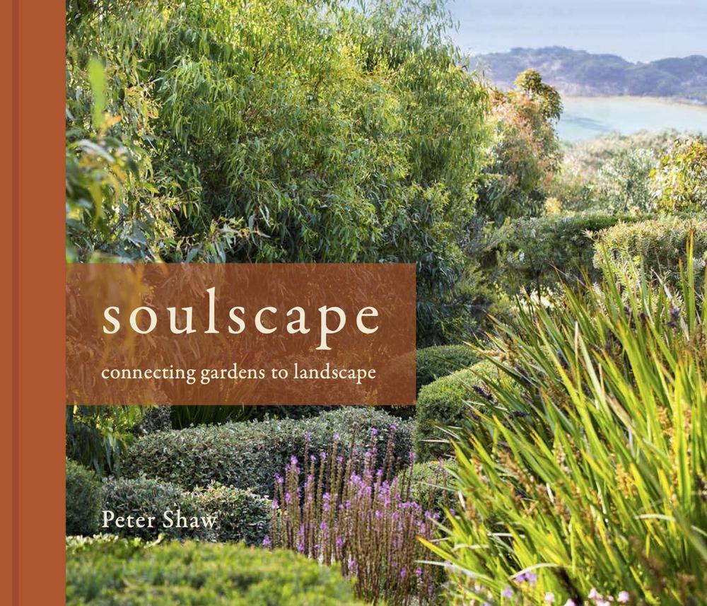 Soulscape: Connecting Gardens to Landscape, 9781925556698