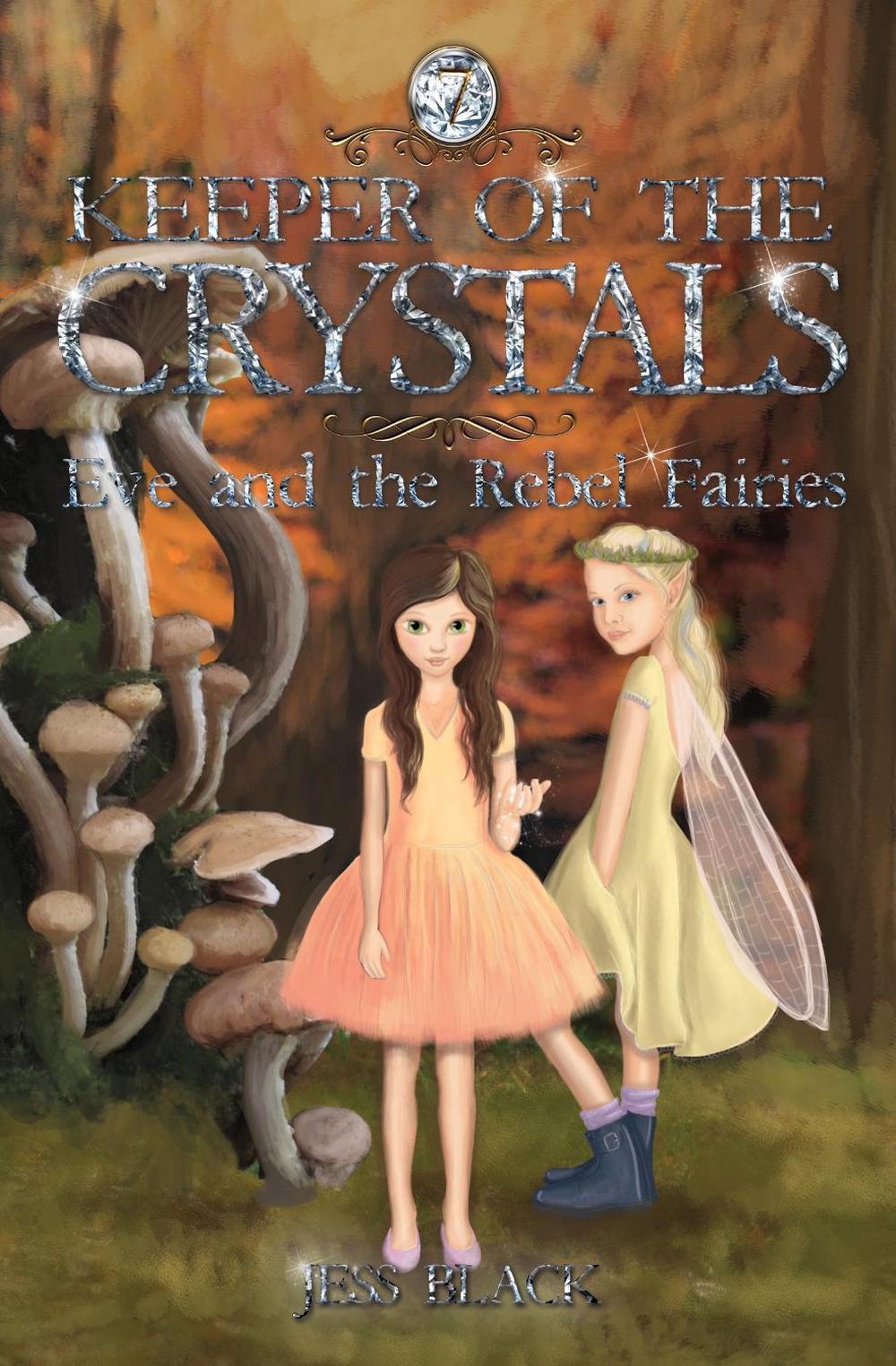 Eve and the Rebel Fairies: Keeper of the Crystals #7 by Jess Black - ISBN: 9781925594218