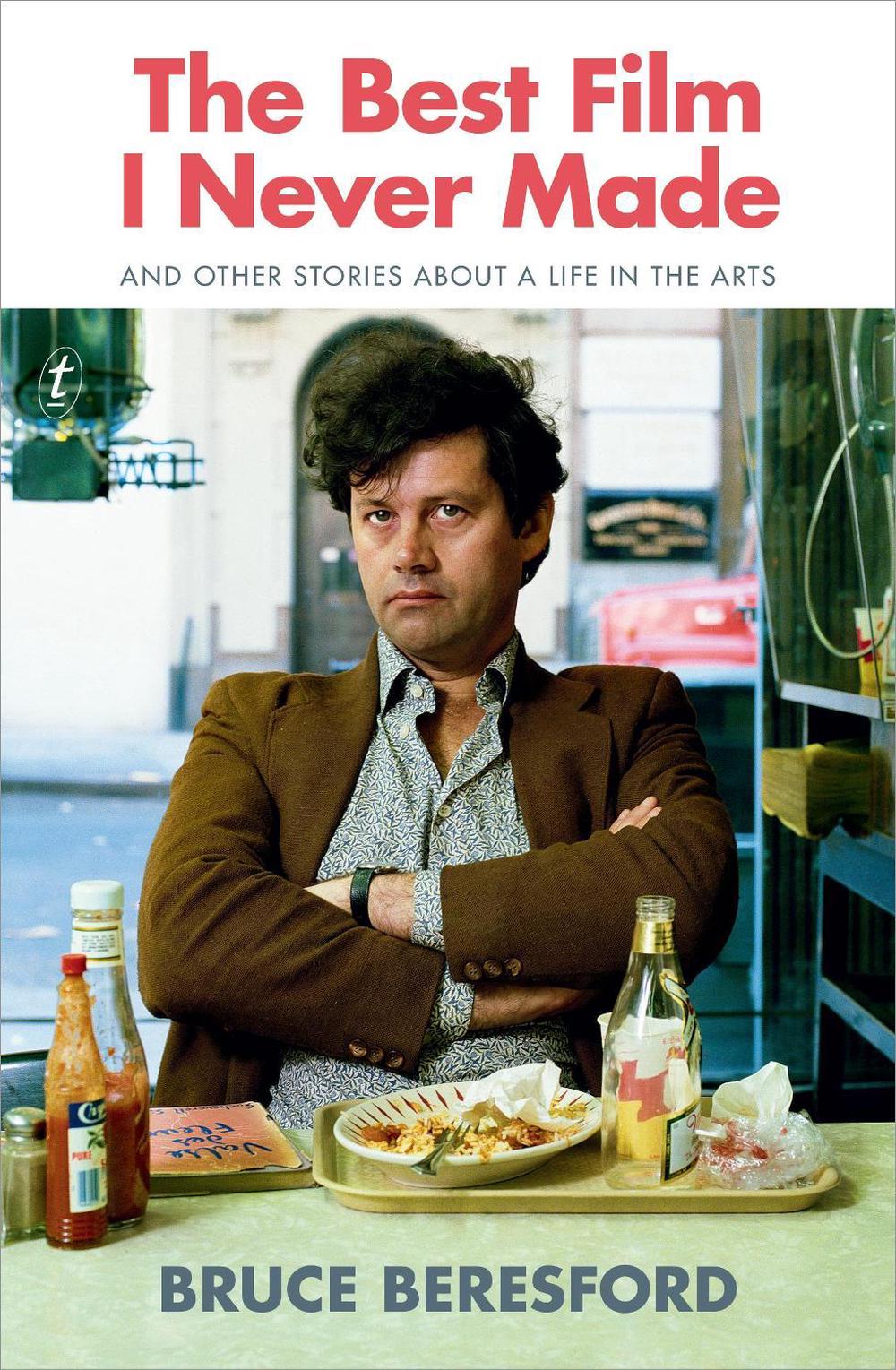 The Best Film I Never Made by Bruce Beresford - ISBN: 9781925603101
