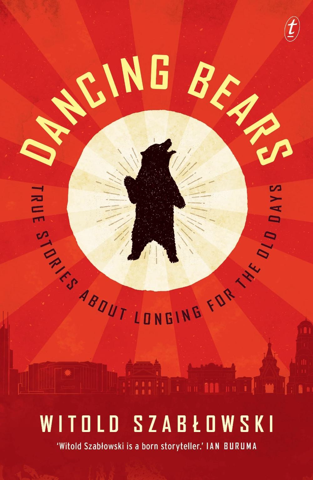 Dancing Bears by Witold Szablowski - ISBN: 9781925603361